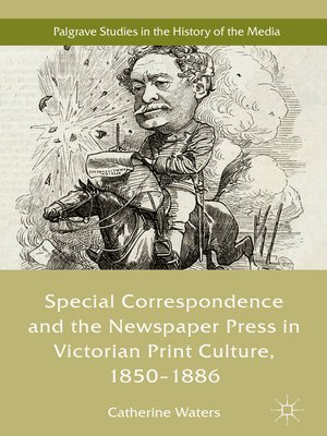 cover image of Special Correspondence and the Newspaper Press in Victorian Print Culture, 1850–1886